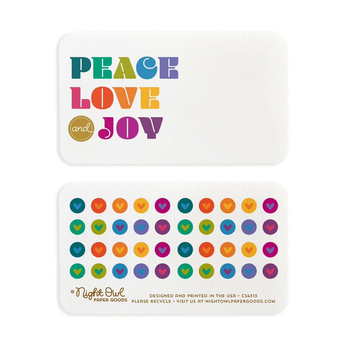 A small white Peace Love Joy note card shown front and back. The front features colorful “PEACE LOVE and JOY” lettering, while the back has a coordinating pattern of colorful hearts and text at the bottom that reads “Night Owl Paper Goods - Designed and printed in the USA - Please recycle - Visit us at nightowlpapergoods.mom.” The front includes space for a handwritten note.