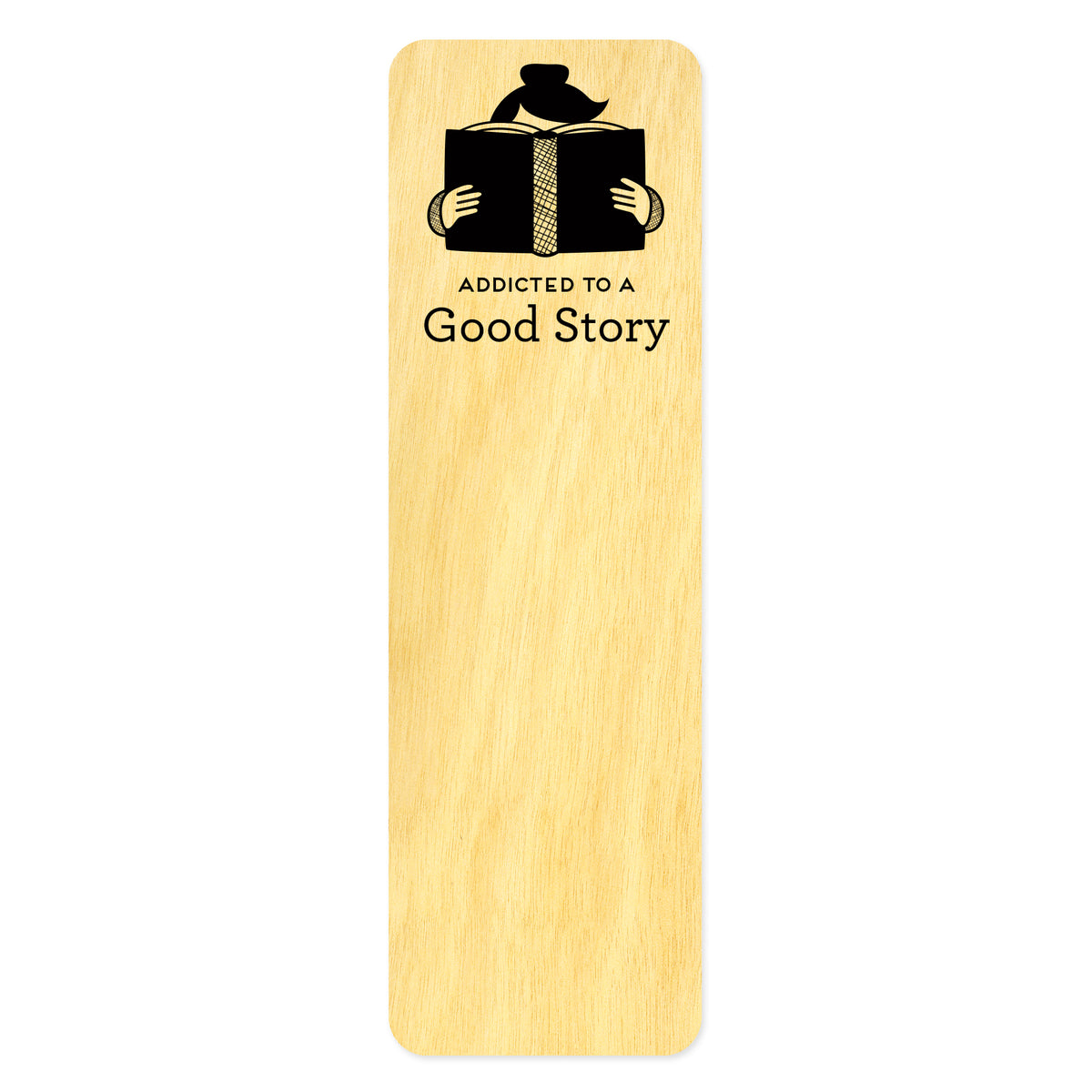 Wood bookmark with black and white illustration of a person holding and reading a book. Text reads "Addicted to a Good Story."