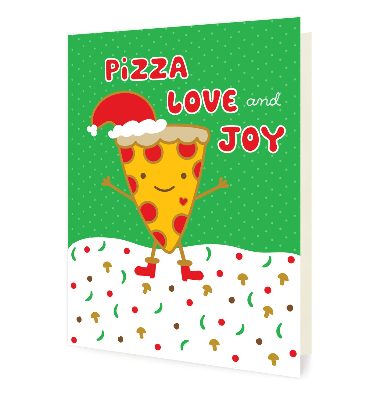 Pizza Love Joy folded paper holiday card featuring a smiling pepperoni pizza slice in a Santa hat and red boots dancing on a snowy ground scattered with mushrooms and peppers against a green background with the greeting "Pizza Love and Joy"