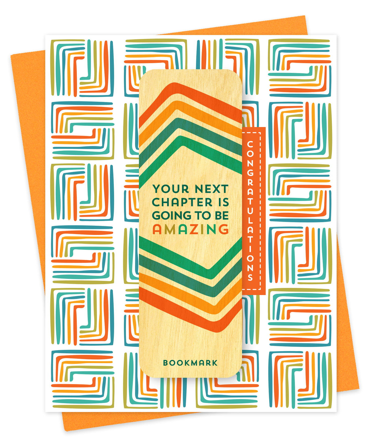 Folded congratulations card with a bold geometric pattern in orange, teal, yellow and green, Congratulations text and a removable birch wood bookmark featuring a retro chevron design and the message Your Next Chapter Is Going to Be Amazing. Pictured with an orange envelope.