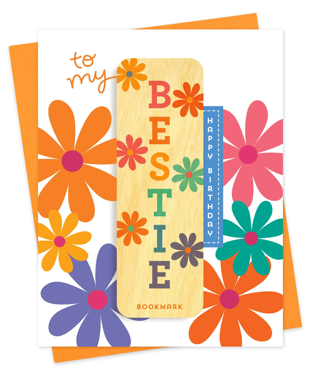 Folded birthday greeting card with oversized retro flowers in orange, pink, purple and teal, Happy Birthday text and a removable birch wood bookmark spelling out BESTIE in colorful letters with flowers. Pictured with an orange envelope.
