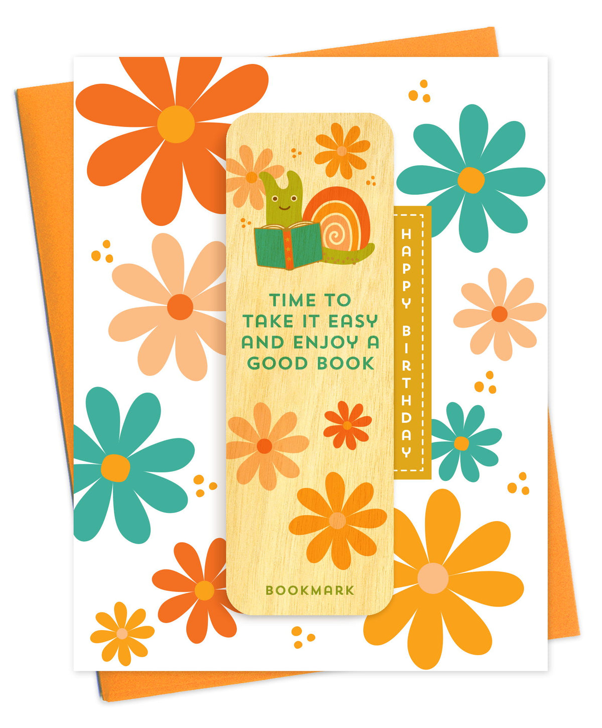 Folded birthday greeting card with bold retro flowers in orange, teal and gold, Happy Birthday text and a removable birch wood bookmark featuring a snail reading a book with the message Time to Take it Easy and Enjoy a Good Book. Pictured with an orange envelope.