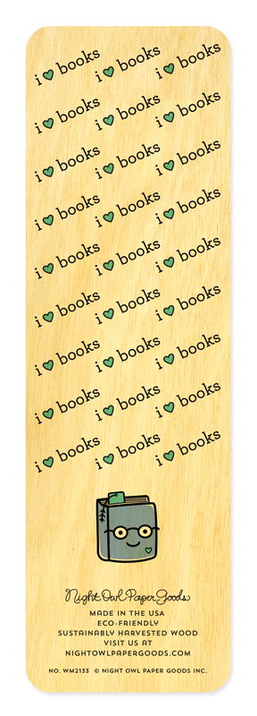 Back side of bookmark with pattern that reads ' I heart books' and cute book with smiling face. At the bottom: Night Owl Paper Goods script logo with text reading "Made in the USA - Eco-Friendly Sustainably Harvested Wood - Visit us at nightowlpapergoods.mom."