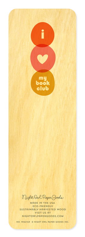 Back of birch wood bookmark with three overlapping circles in orange, coral and golden yellow with "i," a heart and "my book club" text. At the bottom: Night Owl Paper Goods script logo with text reading "Made in the USA - Eco-Friendly Sustainably Harvested Wood - Visit us at nightowlpapergoods.mom."