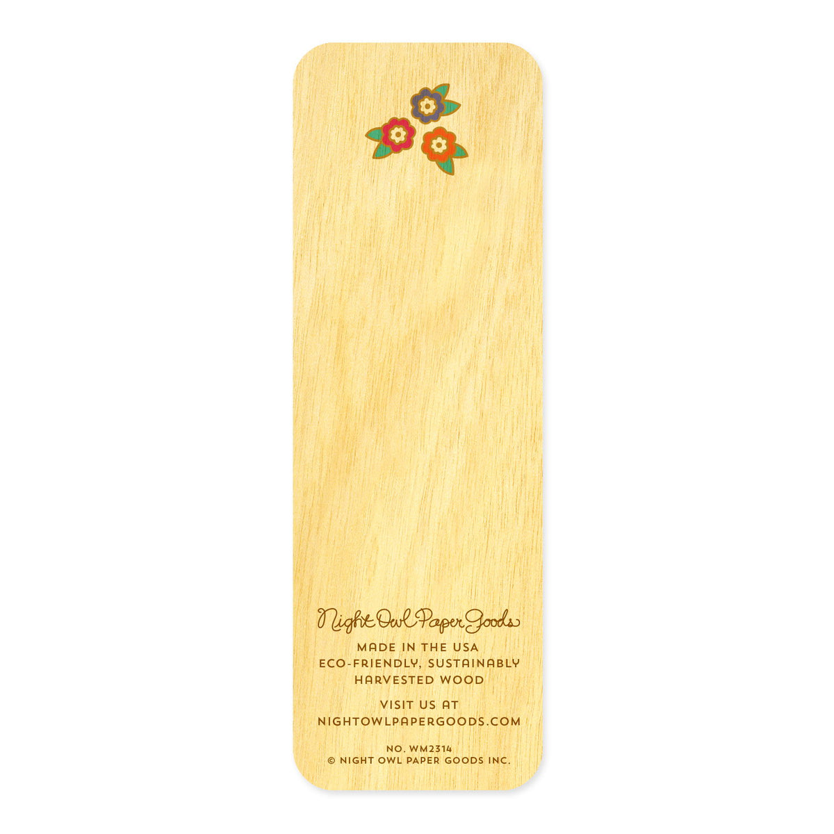 Back of wooden bookmark with small floral designs at the top. On the bottom are the Night Owl Paper Goods script logo and text that reads "Made in the USA. Eco-friendly, sustainably harvested wood. Visit us at nightowlpapergoods.mom." 