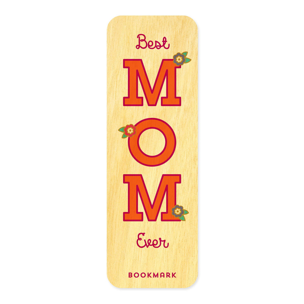 Wooden bookmark with 'Best Mom Ever' text and small floral details.